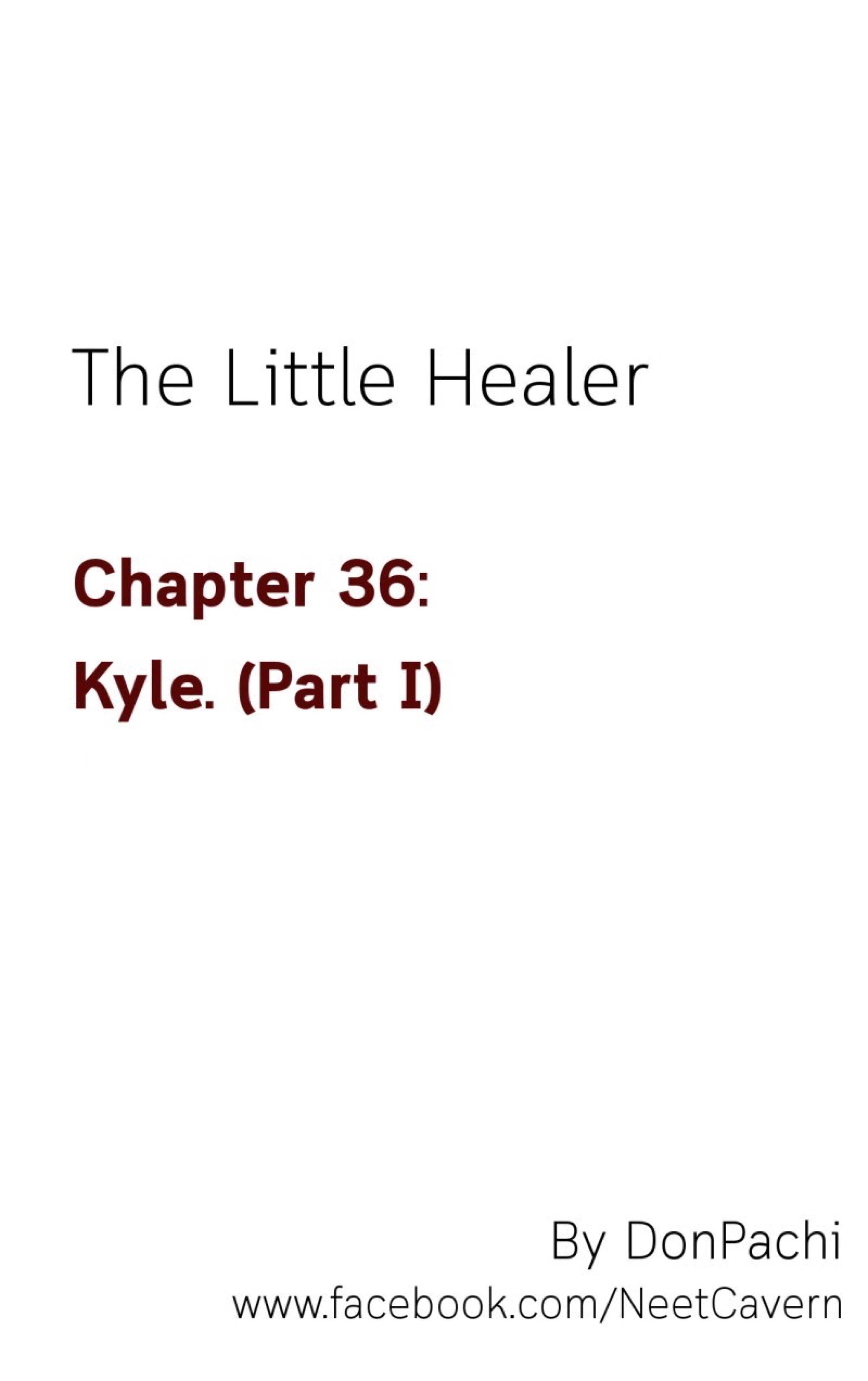 The Little Healer Chapter 36: Kyle. (Part I) - Picture 1