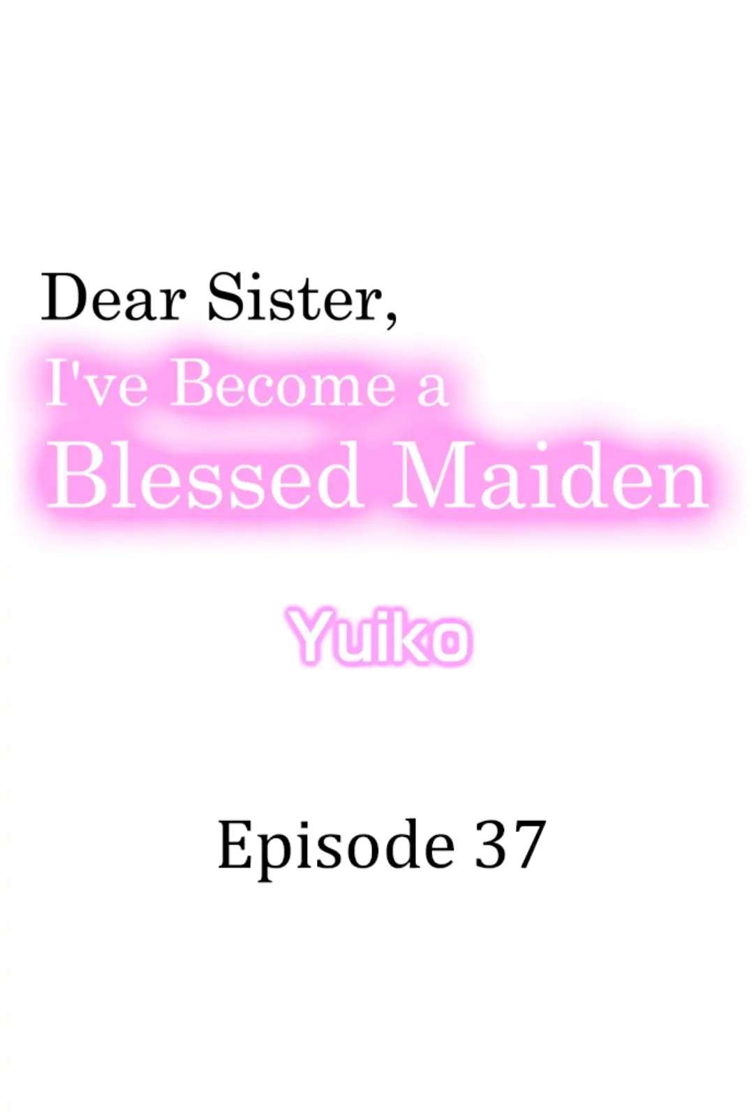 Dear Sister, I've Become A Blessed Maiden Chapter 37 - Picture 2