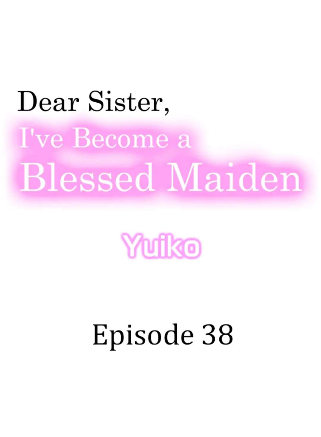 Dear Sister, I've Become A Blessed Maiden Chapter 38 - Picture 1