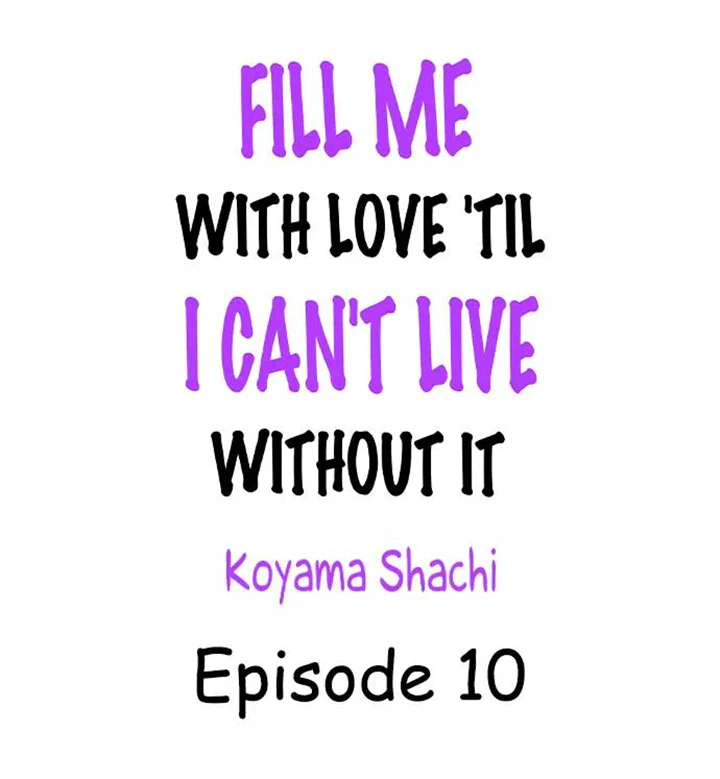 Fill Me With Love 'til I Can't Live Without It Chapter 10 - Picture 1