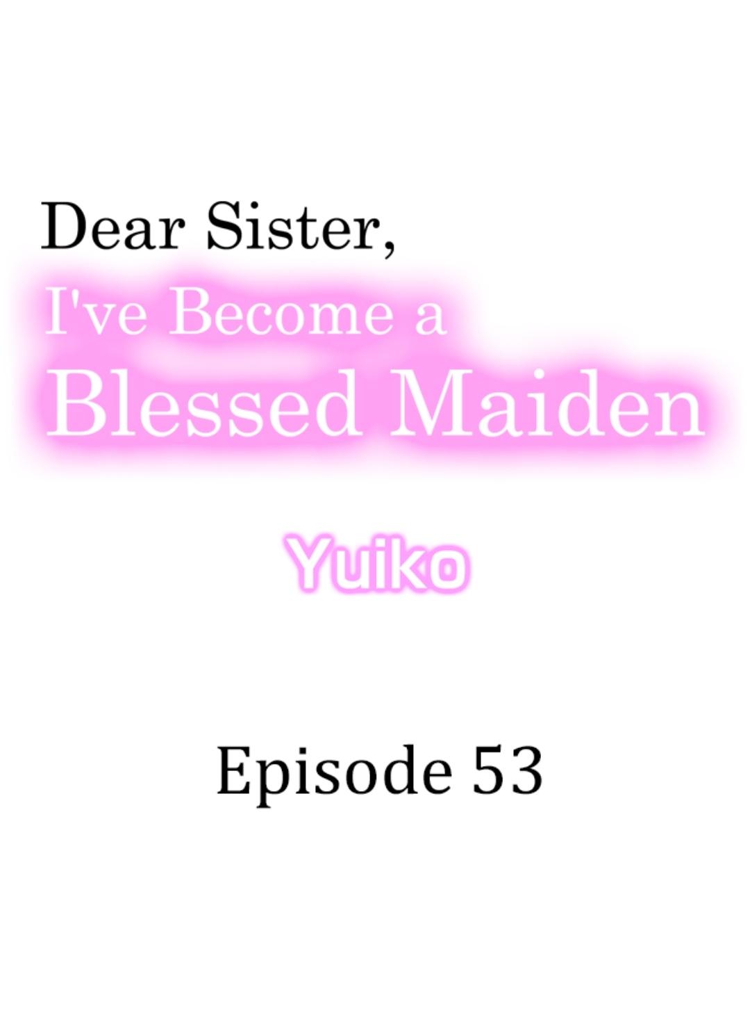 Dear Sister, I've Become A Blessed Maiden Chapter 53 - Picture 1